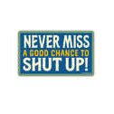 Sticker - Never Miss A Good Chance To Shut Up!