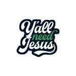 Sticker - Y'all Need Jesus